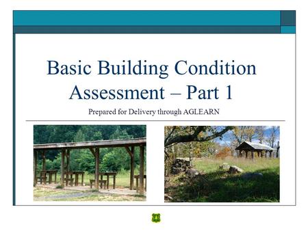 Basic Building Condition Assessment – Part 1 Prepared for Delivery through AGLEARN.