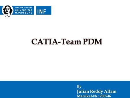 2 SS 14SS 14 CONTENTS Introduction Product Data management CATIA team PDM CATIA Integration SmarTeam File Management Customization Tools Advantages and.