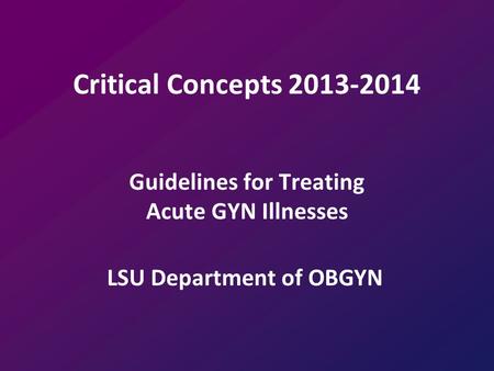 Guidelines for Treating Acute GYN Illnesses