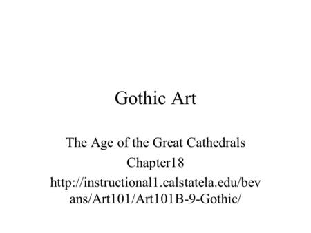 Gothic Art The Age of the Great Cathedrals Chapter18  ans/Art101/Art101B-9-Gothic/