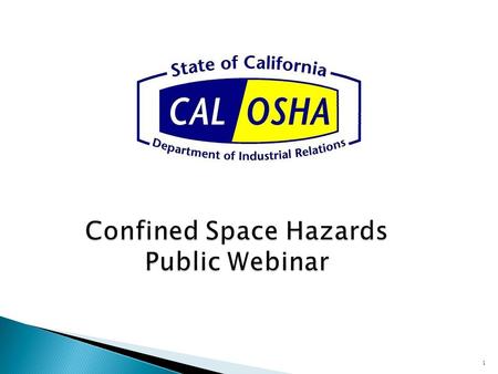 Confined Space Hazards Public Webinar 1. Introduction Deborah Gold, CIH Deputy Chief for Health and Engineering Services 2.