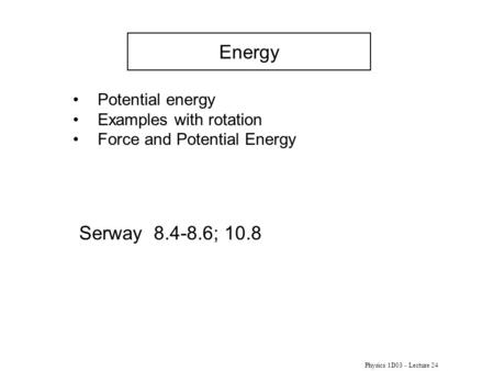 Energy Serway ; 10.8 Potential energy Examples with rotation