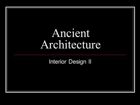 Ancient Architecture Interior Design II. Egyptian 3000 BC to Roman period Funerary Buildings – Created for Monarchs & Nobles Stepped Design Granite, limestone,