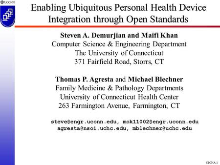 CIGNA-1 Enabling Ubiquitous Personal Health Device Integration through Open Standards Steven A. Demurjian and Maifi Khan Computer Science & Engineering.
