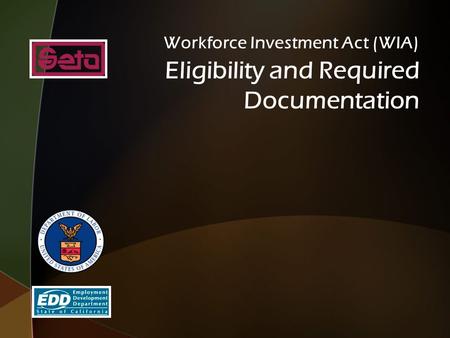 Workforce Investment Act (WIA) Eligibility and Required Documentation.