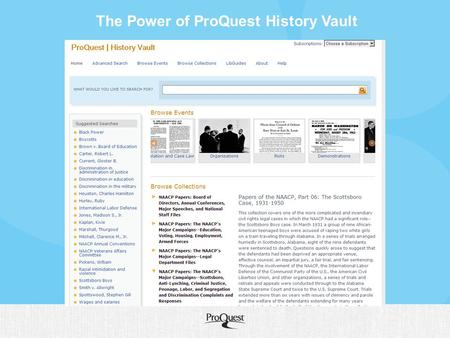 The Power of ProQuest History Vault. 3 ProQuest History Vault – Black Freedom Struggle and NAACP modules ProQuest History Vault offers 6 modules focused.