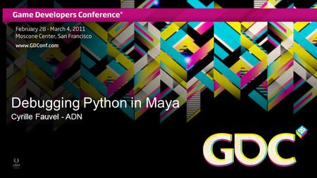 Debugging Python in Maya Cyrille Fauvel - ADN. About the Presenter Cyrille Fauvel - Autodesk Developer Network Cyrille is a member of the M&E workgroup.