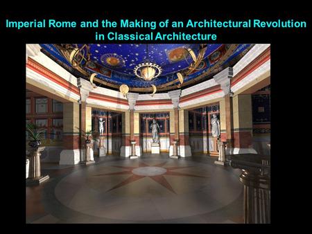 Imperial Rome and the Making of an Architectural Revolution in Classical Architecture.