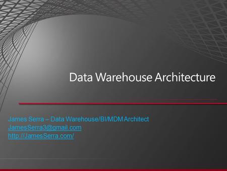 James Serra – Data Warehouse/BI/MDM Architect