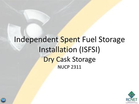 Independent Spent Fuel Storage Installation (ISFSI) Dry Cask Storage NUCP 2311 1.