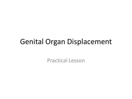 Genital Organ Displacement