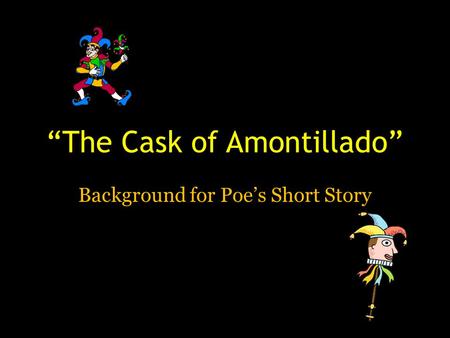 “The Cask of Amontillado” Background for Poe’s Short Story.