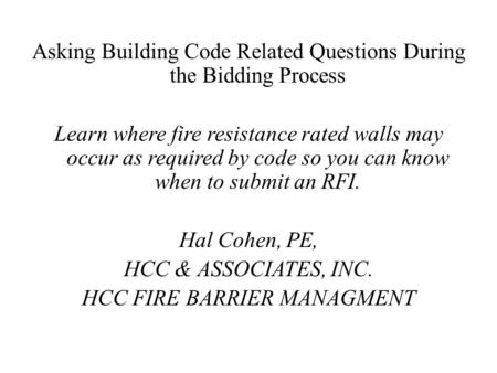 Asking Building Code Related Questions During the Bidding Process Learn where fire resistance rated walls may occur as required by code so you can know.