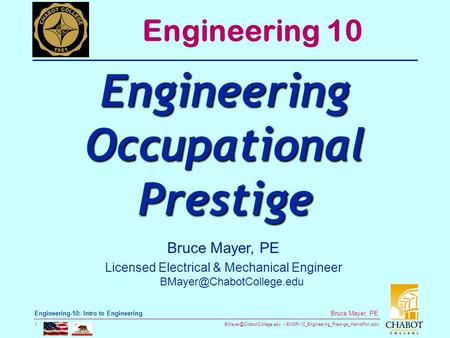 ENGR-10_Engineering_Prestige_HarrisPoll.pptx 1 Bruce Mayer, PE Engineering-10: Intro to Engineering Bruce Mayer, PE Licensed Electrical.