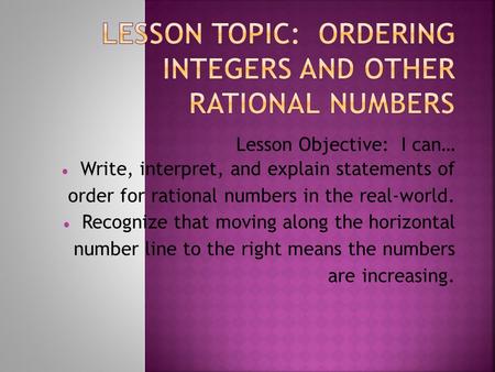 Lesson Topic: Ordering Integers and Other Rational Numbers