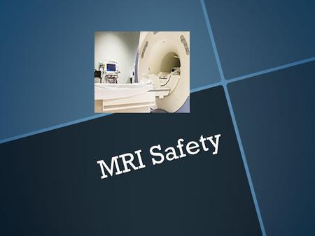 MRI Safety. Magnet Type  The MRI magnet used at MCH is the superconducting type. Superconducting magnets use a special wire which loses all resistance.