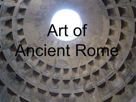 Art of Ancient Rome. Roman History Timeline Early History – 1000 BCE Latin speaking tribes in Italy – 8 th C BCE Rome Founded (Etruscans in the North,