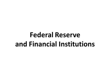 Federal Reserve and Financial Institutions. History of Central Bank (i) Bank of England (BE) – Founded in 1694 – Special charter from British Government.