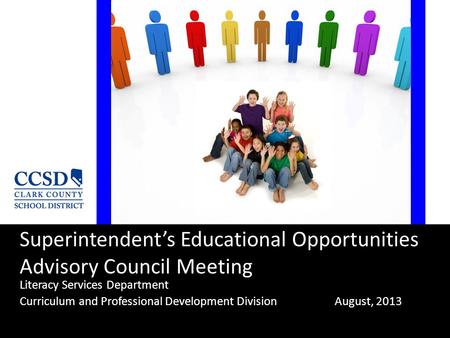Superintendent’s Educational Opportunities Advisory Council Meeting Literacy Services Department Curriculum and Professional Development DivisionAugust,