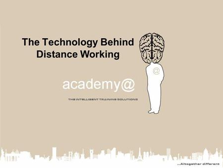 The Technology Behind Distance Working. ® Overview The modern enterprise may well have: –A data centre with multiple branch offices –Mobile workers.