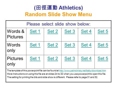 ( 田徑運動 Athletics) Random Slide Show Menu Please select slide show below: Words & Pictures Set 1Set 2Set 3Set 4Set 5 Words only Set 1Set 2Set 3Set 4Set.