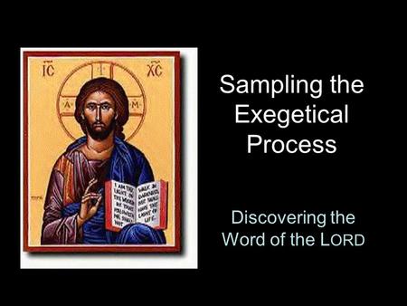 Sampling the Exegetical Process Discovering the Word of the L ORD.