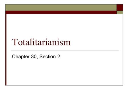 Totalitarianism Chapter 30, Section 2.