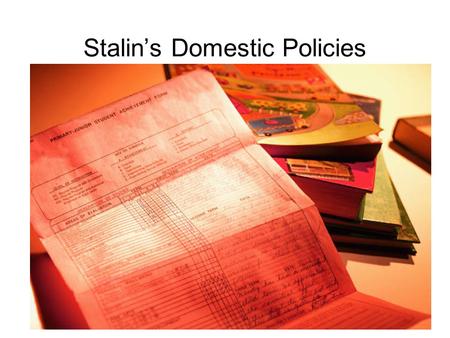 Stalin’s Domestic Policies. Stalin’s Domestic policies: what did they try to achieve? Control over education Control over leisure Cult of the Personality.