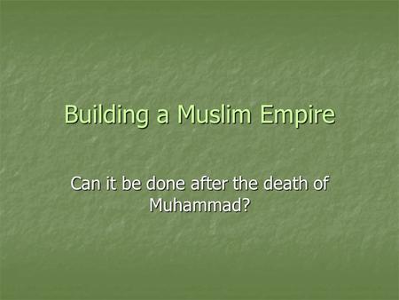 Building a Muslim Empire