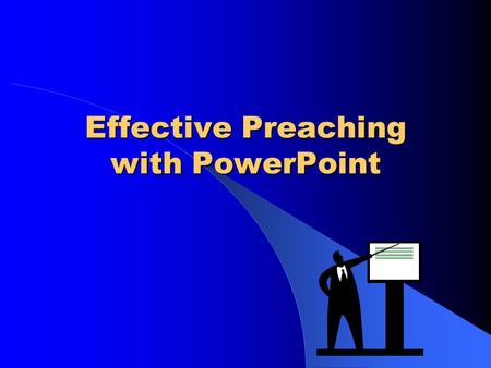 Effective Preaching with PowerPoint. Effective Preaching Paul’s Example 2 Corinthians 4:1-15.
