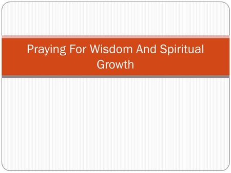 Praying For Wisdom And Spiritual Growth