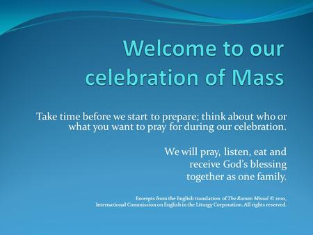 Welcome to our celebration of Mass