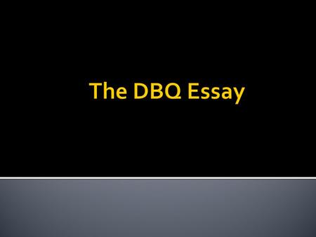 The DBQ Essay.
