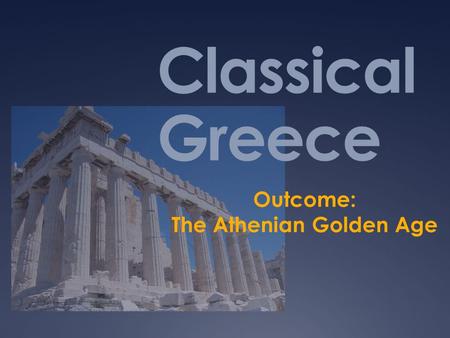 Outcome: The Athenian Golden Age