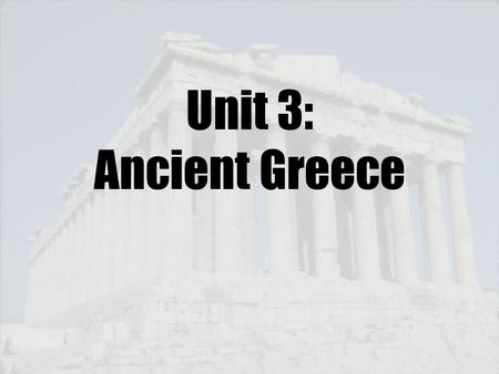 Unit 3: Ancient Greece.