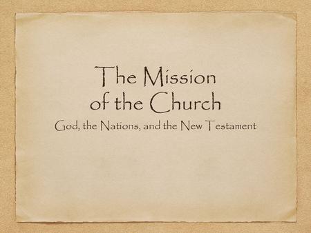 The Mission of the Church God, the Nations, and the New Testament.