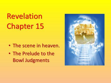 The scene in heaven. The Prelude to the Bowl Judgments