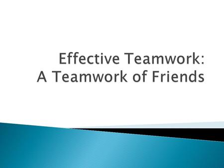 Team => 2 or more people who together share a common goal and are working toward that goal.