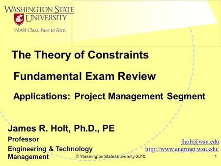 © Washington State University-20101 Fundamental Exam Review Applications: Project Management Segment The Theory of Constraints