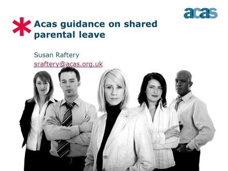 * Acas guidance on shared parental leave Susan Raftery