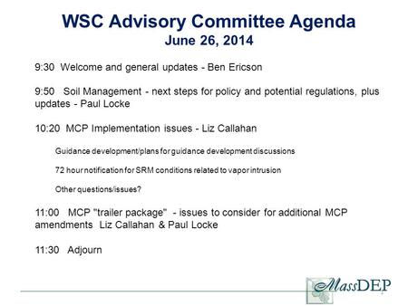 1 WSC Advisory Committee Agenda June 26, 2014 9:30 Welcome and general updates - Ben Ericson 9:50 Soil Management - next steps for policy and potential.