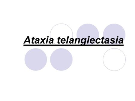 Ataxia telangiectasia. Ataxia Ataxia describes a lack of muscle coordination during voluntary movements, such as walking or picking up objects. Ataxia.