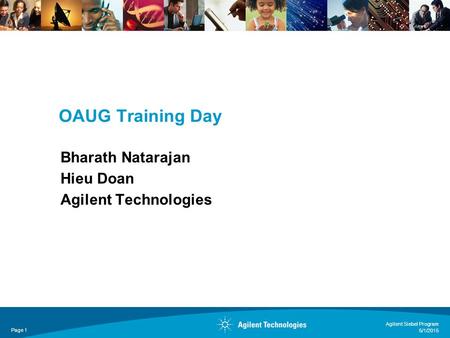 OAUG Training Day Bharath Natarajan Hieu Doan Agilent Technologies 5/1/2015 Page 1 Agilent Siebel Program.