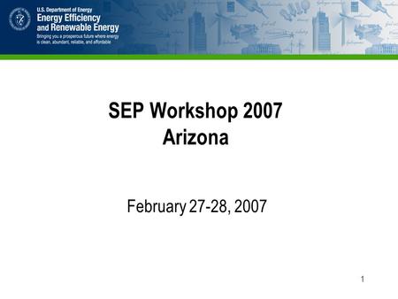 1 SEP Workshop 2007 Arizona February 27-28, 2007.
