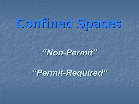 Confined Spaces “Non-Permit” “Permit-Required”.
