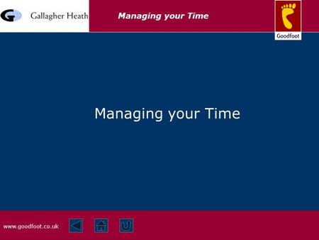Www.goodfoot.co.uk Managing your Time. www.goodfoot.co.uk Managing your Time Prioritisation  Agree KRAs with management  Agree priorities of KRAs.