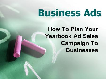 Business Ads How To Plan Your Yearbook Ad Sales Campaign To Businesses.