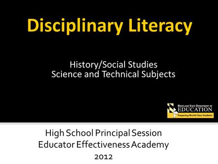 History/Social Studies Science and Technical Subjects High School Principal Session Educator Effectiveness Academy 2012.