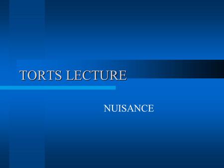TORTS LECTURE NUISANCE. WHAT IS NUISANCE? An unreasonable conduct that materially interferes with the ordinary comfort of human existence.