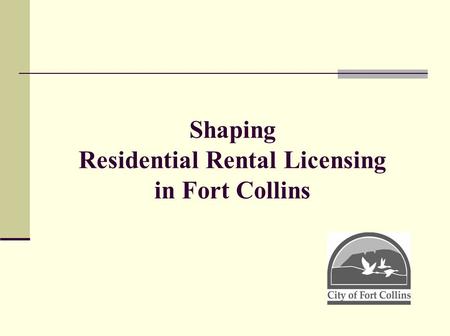 Shaping Residential Rental Licensing in Fort Collins.